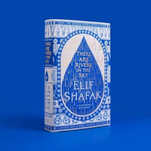 History Through Literature: Elif Shafak’s There Are Rivers In The Sky